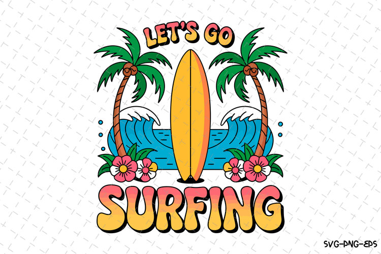 Let's Go Surfing SVG Design | Summer | SVG Cut files example image 1