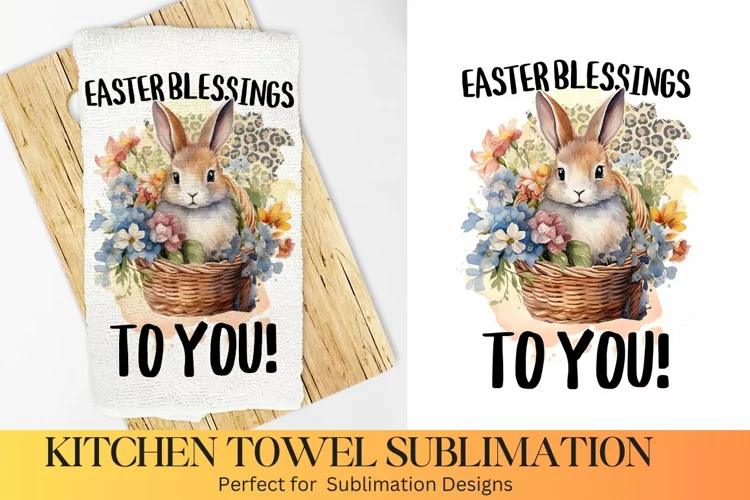 Easter Blessings To you -Farmhouse Kitchen Towel Sublimation