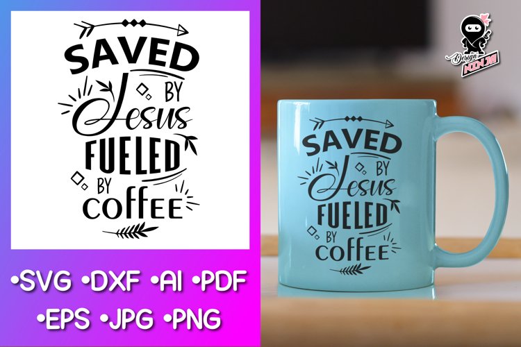 Christian Quote - Saved by Jesus Fueled By Coffee. Religious example image 1