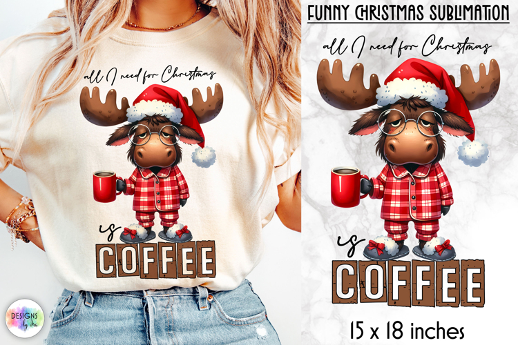 Funny Christmas PNG, All I Need for Christmas Is Coffee