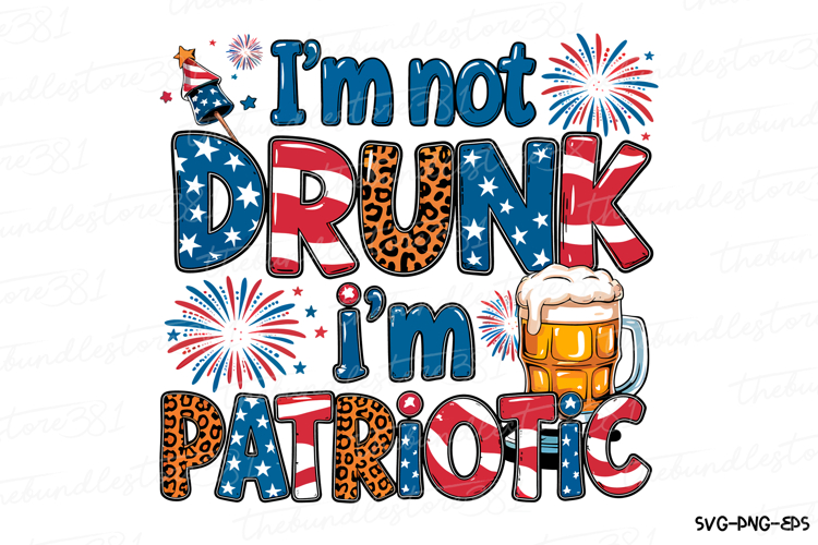 Im not Drunk Im Patriotic Svg | 4th of July Svg | Svg File