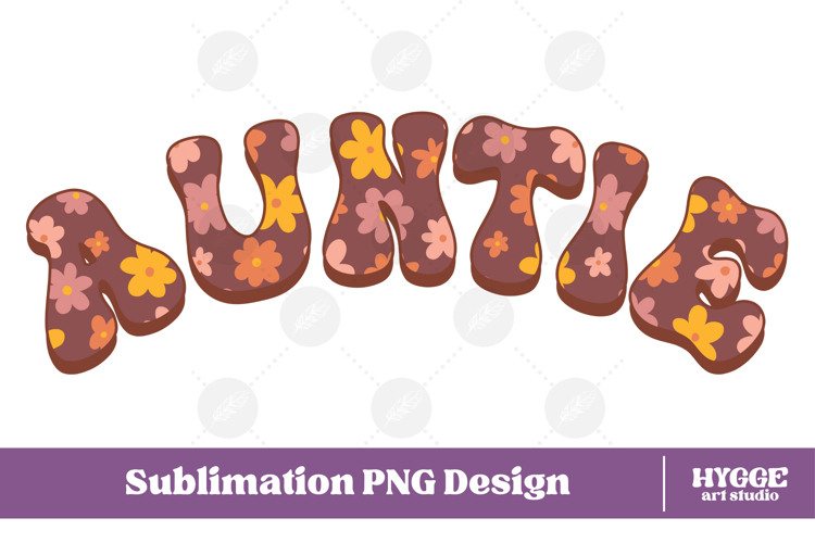 auntie Png Retro Flowers Mothers Day Floral Mom Sublimation