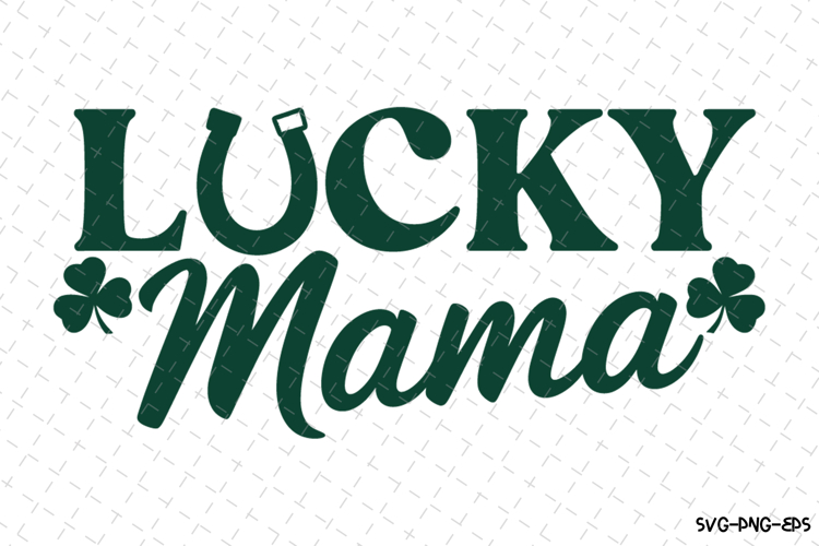 Lucky Mama Svg | St Patricks day Design