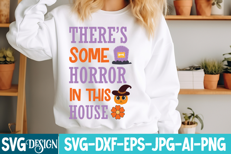 There’s Some Horror In this House Svg |Halloween Svg Design