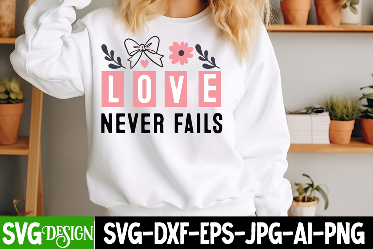 love Never Fails SVG Cut File,Happy Valentines Day SVG