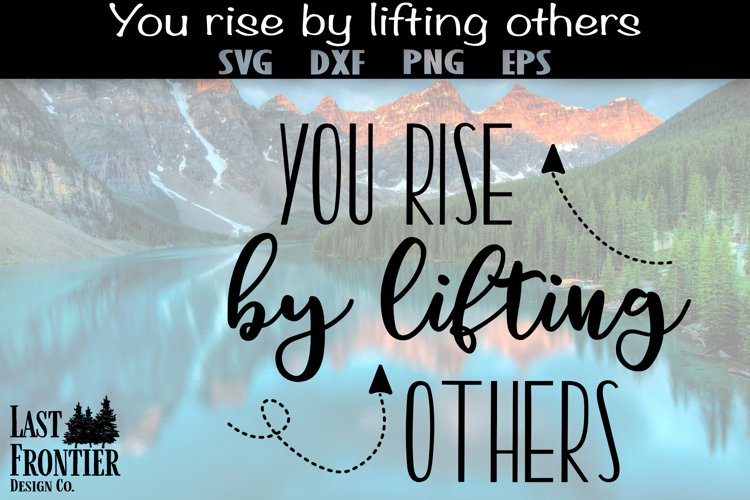 You Rise by lifting others example image 1