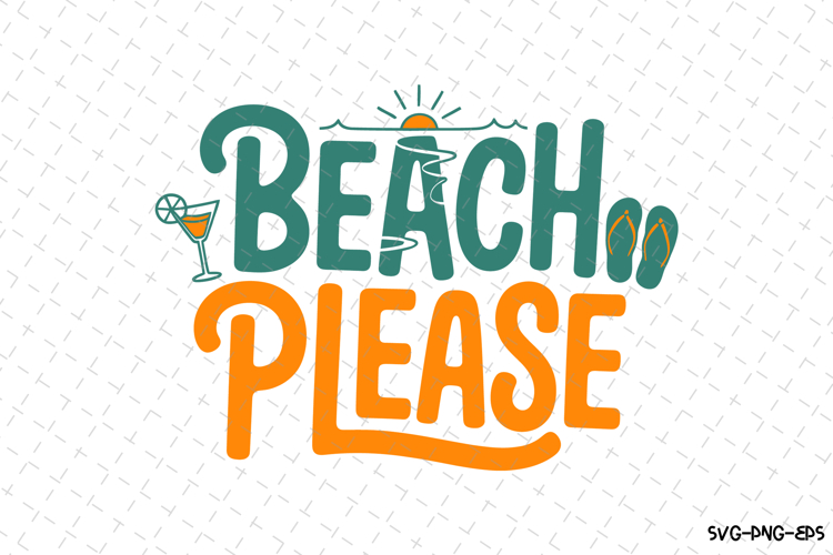 Beach Please svg | Summer Svg | Svg Cut Files