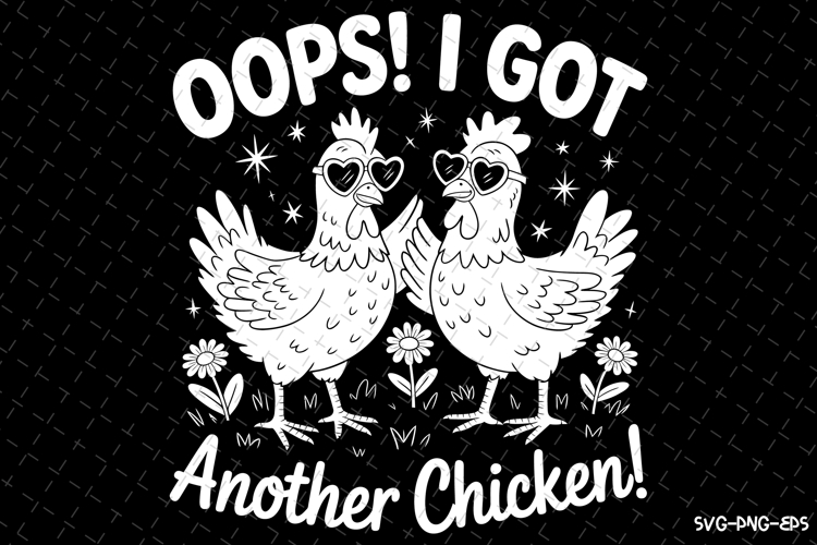 Oops I got another chicken Svg | Quotes Svg | Svg Cut Files