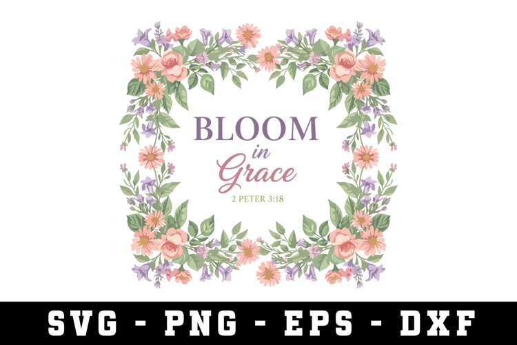 Bloom In Grace Svg |Risen SVG Cut files | Cricut
