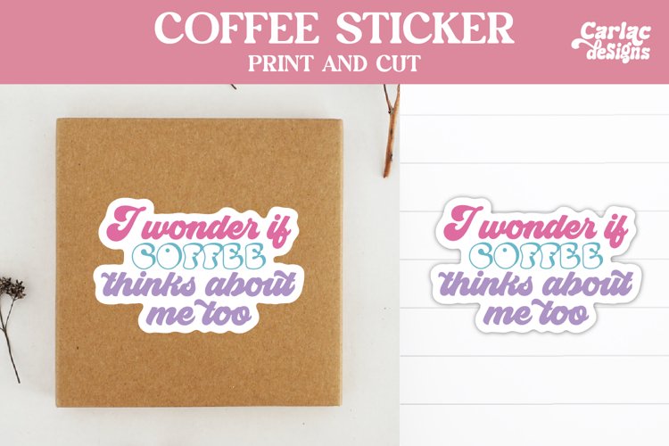 Coffee Stickers, I Wonder if Coffee Thinks about me too