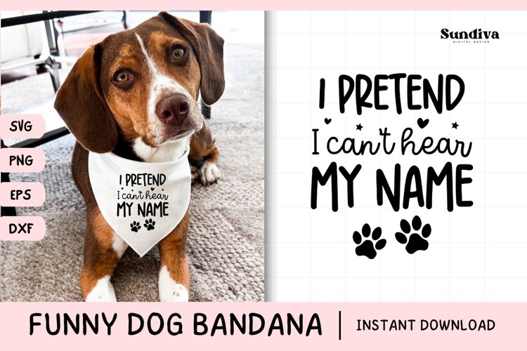 Funny Dog Bandana Quotes SVG | I Pretend I Can't Hear
