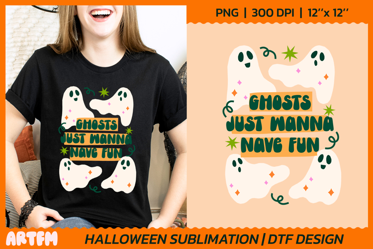 Ghosts Just Wanna Have Fun | Spooky Halloween Sublimation
