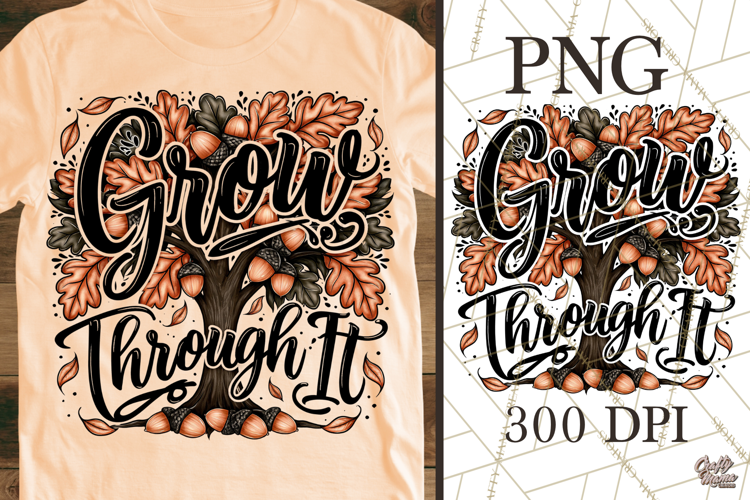 Grow Through It Oak Tree PNG Fall Acorn Sublimation