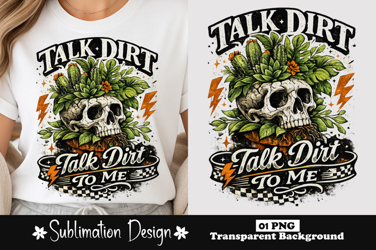 Talk Dirt To Me Skull Plant Sublimation Design
