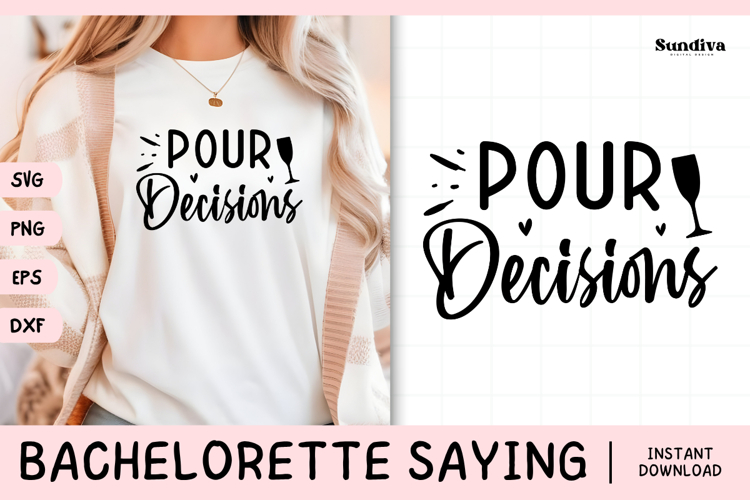 Bachelorette Party Saying SVG | Pour Decisions
