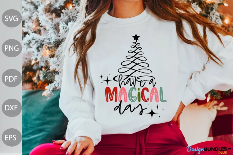 Have A Magical Day SVG Cut Files / Christmas Quote SVG