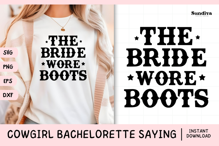 Cowgirl Bachelorette Party Saying SVG | The Bride Wore Boots
