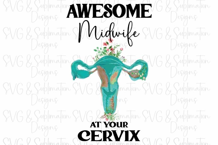 Awesome Midwife at Your Cervix PNG, Teal Cervix Sublimation example image 1