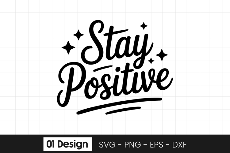 Stay Positive Inspirational Quote SVG PNG
