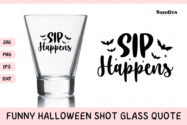 Funny Halloween Shot Glass Quote SVG | Sip Happens