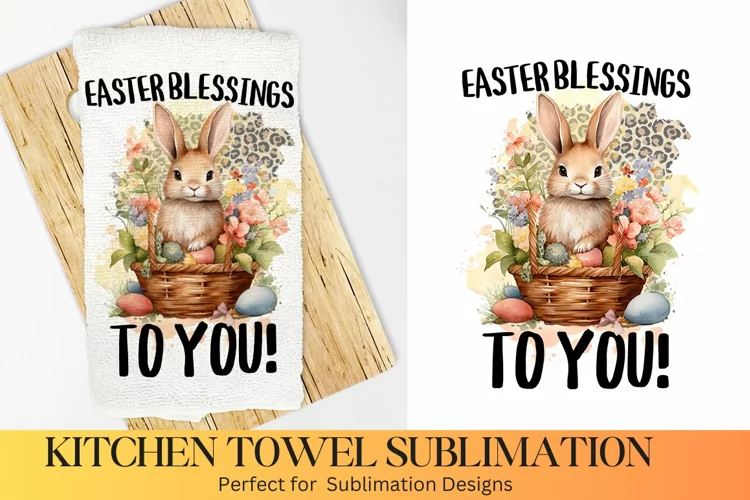 Easter Blessings To you -Farmhouse Kitchen Towel Sublimation