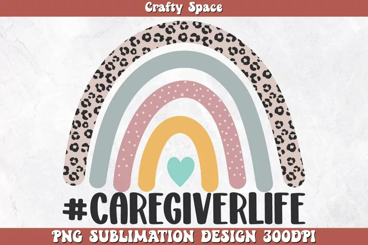 Caregiver Life PNG Sublimation