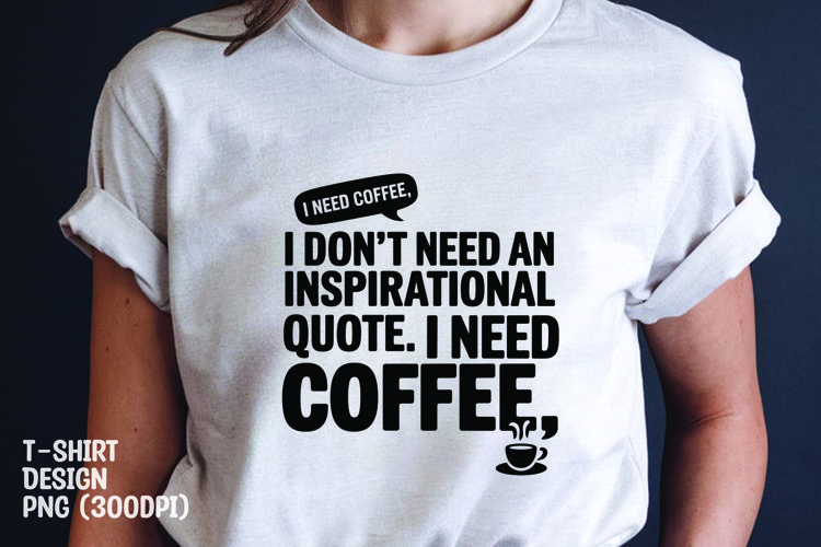 Coffee quote t-shirt sublimation png