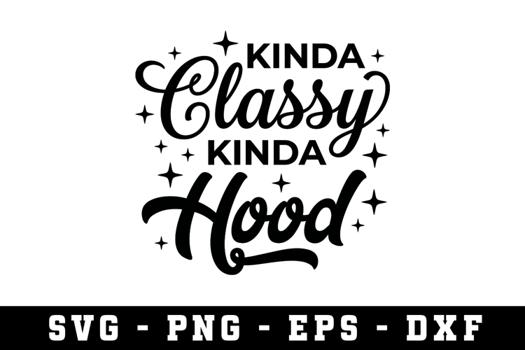 Kinda Classy Kinda Hood Svg |Sarcastic SVG Cut files |Cricut