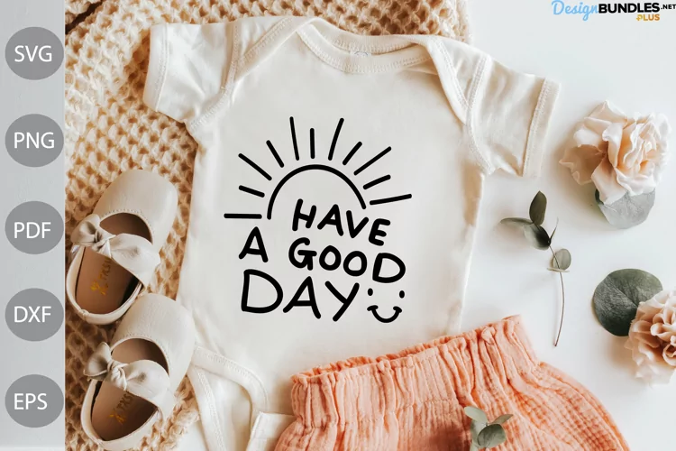 Have A Good Day Retro SVG Cut Files/ Funny Quote SVG