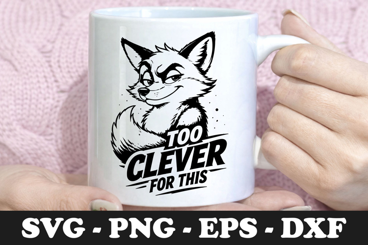 Too Clever For This | Fox SVG Mug Design