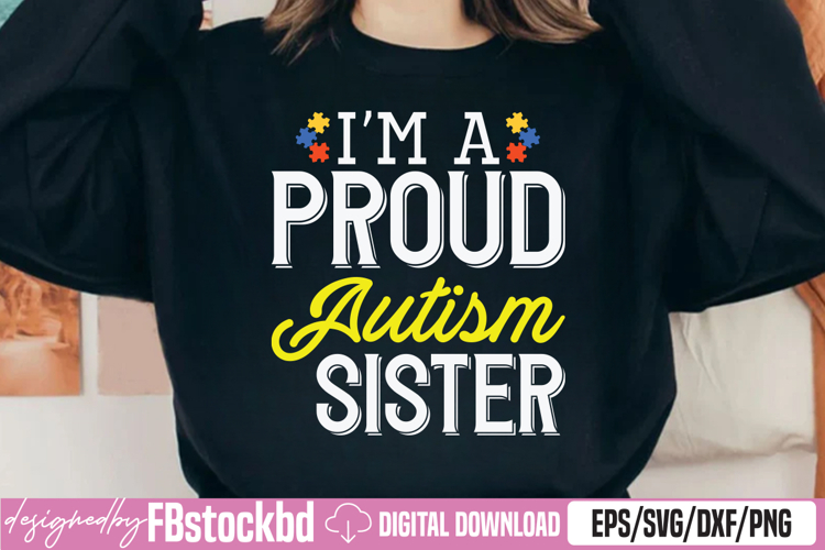 Im A Proud Autism Sister SVG
