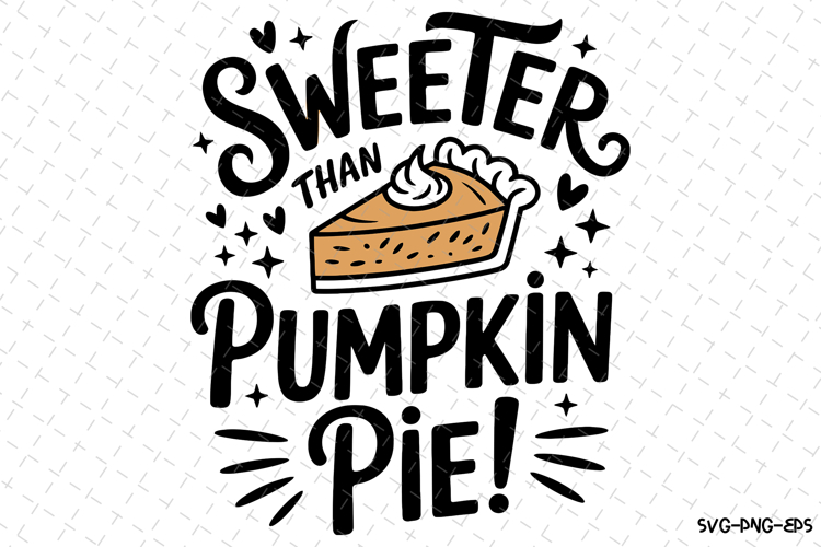 Sweeter than Pumpkin Pie Svg | Halloween Svg | Svg Cut Files