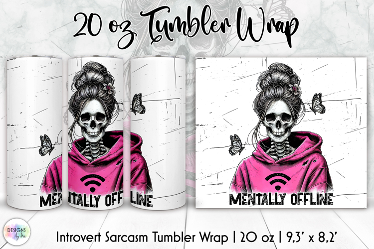 Sarcastic Skeleton Tumbler PNG, Mentally Offline PNG
