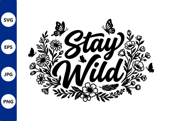 Floral stay wild script SVG design