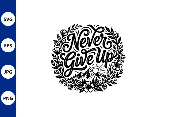Never give up floral mountain circle