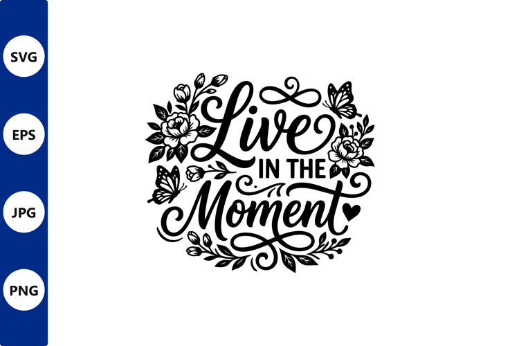 floral typography live in the moment