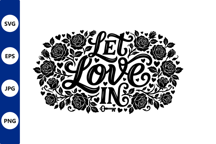 Hand lettered let love in with roses and