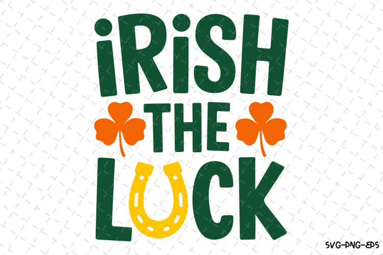 Irish the Luck Svg | St Patricks day Design