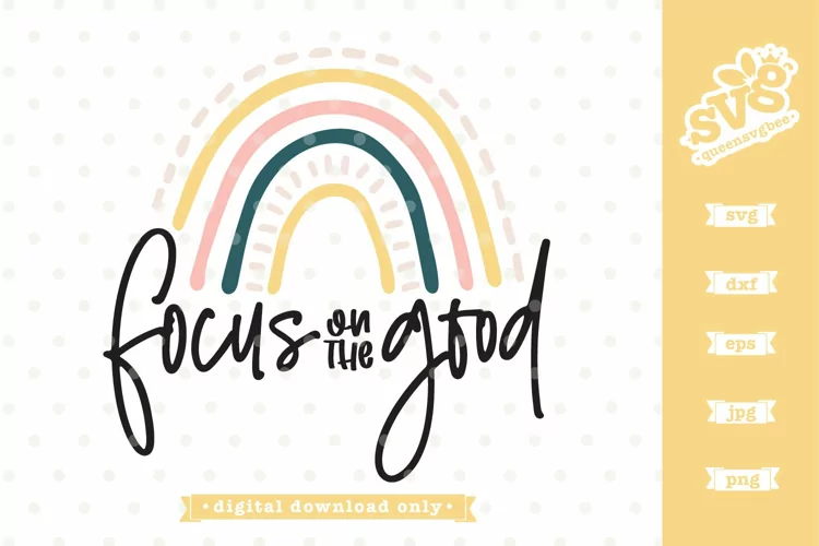 Rainbow SVG design | Focus on the Good svg file