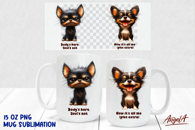 Coffee Dog Mug sublimation, puppy Chihuahua funny quote