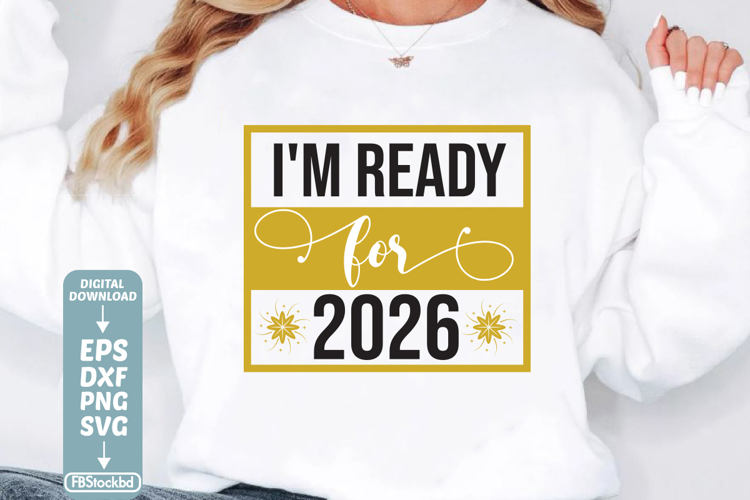 Im ready for 2026 SVG Cuts File, Happy New Year 2026 SVG