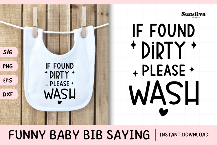 Funny Baby Bib Quote SVG | If Found Dirty, Please Wash