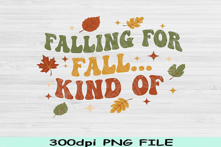 Falling for Fall Kinda Of PNG, Funny Autumn Quote PNG, Fall