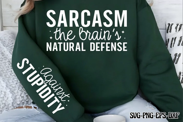 Sarcasm, the brain's natural defense SVG, Funny Quotes SVG