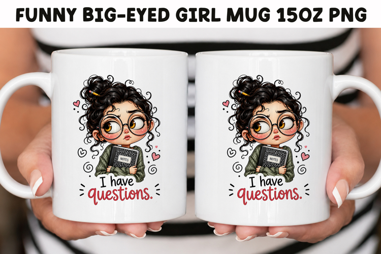 Funny Big-Eyed Girl 15oz Mug Wrap Sublimation PNG.