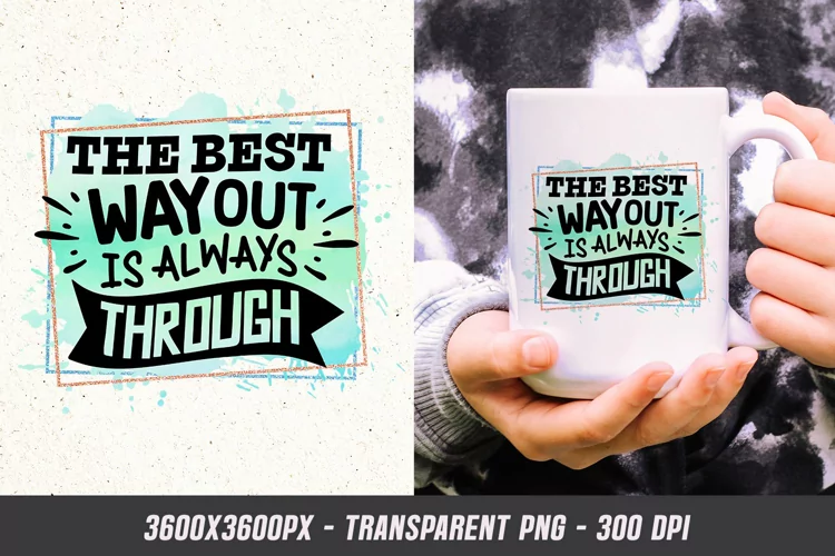The best way out is always Through - Motivational Quote PNG