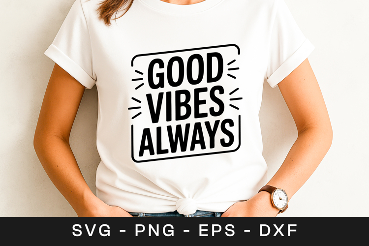 Good Vibes Always Positive Quote SVG PNG