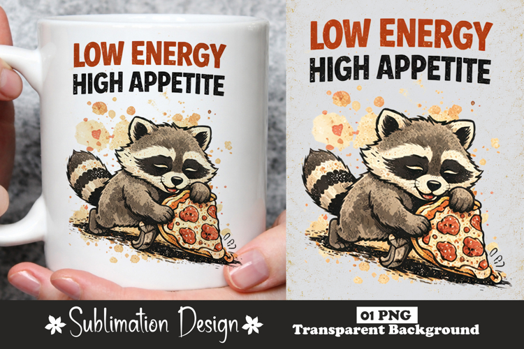 Low Energy High Appetite Raccoon Sublimation Design