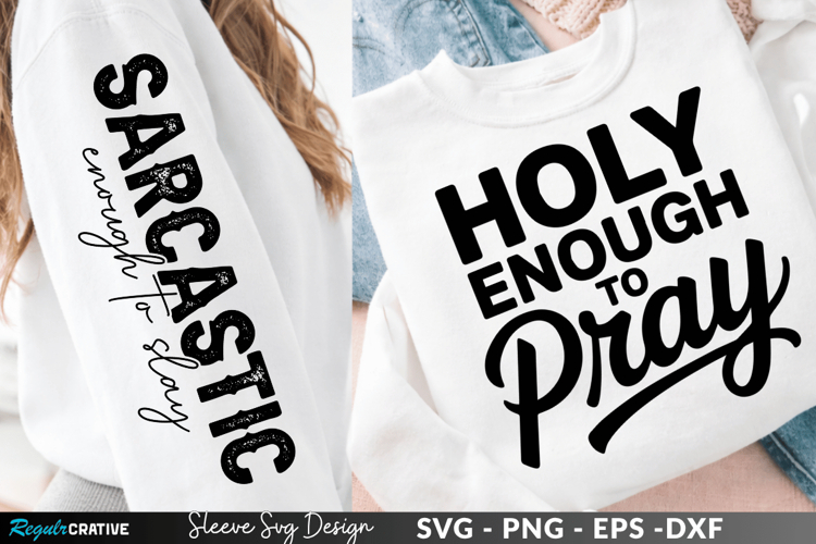 Holy Enough to Pray sleeve svg design, holy enough svg