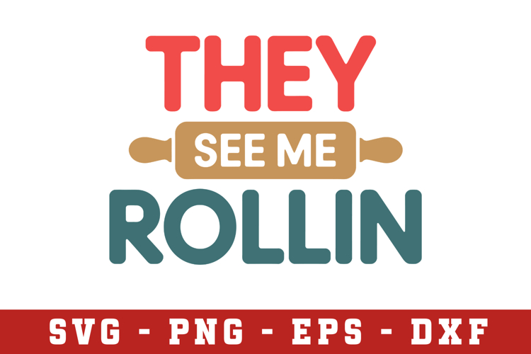 They See me Rollin Svg |Kitchen SVG Cut files | Cricut